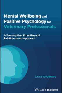 Mental Wellbeing and Positive Psychology for Veterinary Professionals