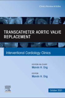 Transcatheter aortic valve replacement, An Issue of Interventional Cardiology Clinics, 1st Edition