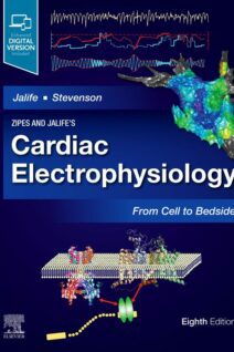Zipes and Jalife’s Cardiac Electrophysiology: From Cell to Bedside, 8th Edition