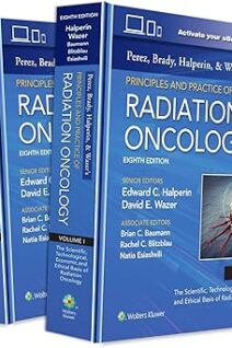 Perez, Brady, Halperin, and Wazer's Principles and Practice of Radiation Oncology