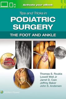 Tips and Tricks in Podiatric Surgery: The Foot and Ankle (2025)