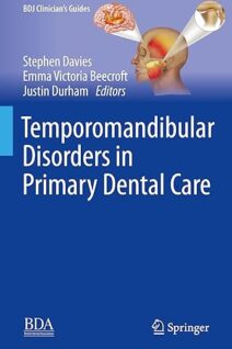 Temporomandibular Disorders in Primary Dental Care The Clinical Guide (BDJ Clinician’s Guides) 